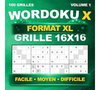 Wordoku X Format XL : 100 grandes grilles uniques en 16x16 - Sudoku avec lettres et diagonales - Niveaux Facile, Moyen et Difficile - Avec solutions - Volume 1