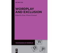 Wordplay and Exclusion: 10 (The Dynamics of Wordplay, 10)