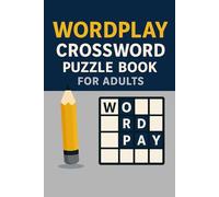 Wordplay Crossword Puzzle Book for Adults Fun and Challenging Word Games to Sharpen Your Mind and Boost Vocabulary: Relaxing Brain Teasers & Smart ... for Travel, Coffee Breaks & Everyday Fun