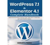 WordPress 7.1 & Elementor 4.1 Complete Handbook: Build Professional Websites, Responsive Pages, Online Stores, Landing Pages, and Custom WordPress Solutions (Next Level Technology)