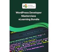 WordPress Developer Masterclass: Learn How to Build Professional Websites - Alpha Academy