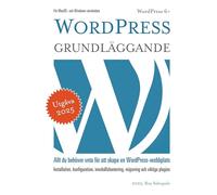 WordPress - Grundläggande: Allt du behöver veta för att skapa en WordPress-webbplats