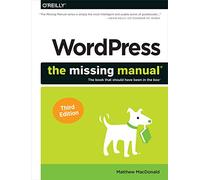 Wordpress: The Missing Manual: The Book That Should Have Been in the Box