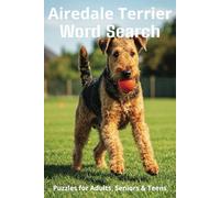 Words About Airedale Terriers Word Search Puzzles: Easy-to-Read Word Searches About Airedale Terriers - Loyal Companions, Training, Fun Facts & More | ... Pet Lovers, Vacations, and Relaxing Moments