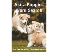 Words About Akita Puppies Word Search Puzzles: Easy-to-Read Word Searches About Akita Puppies - Loyal Companions, Training, Fun Facts & More | 6x9”, ... Pet Lovers, Vacations, and Relaxing Moments