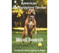 Words About American Staffordshire Terriers Word Search Puzzles: Easy-to-Read Word Searches About American Staffordshire Terriers - Loyal Companions, ... for Pet Lovers, Vacations, and Relaxing Mom