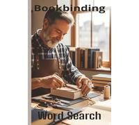 Words About Bookbinding Word Search Puzzles: Easy-to-Read Word Searches About Bookbinding - 6x9”, 110 Pages - An awesome Gift for Bookbinding Lovers, Vacations, and Relaxing Moments