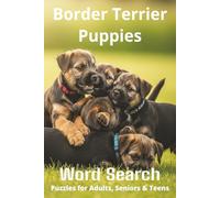 Words About Border Terrier Puppies Word Search Puzzles: Easy-to-Read Word Searches About Border Terrier Puppies - Loyal Companions, Training, Fun ... Pet Lovers, Vacations, and Relaxing Moments