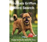 Words About Brussels Griffons Word Search Puzzles: Easy-to-Read Word Searches About Brussels Griffons - Loyal Companions, Training, Fun Facts & More | ... Pet Lovers, Vacations, and Relaxing Moments