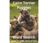 Words About Cairn Terrier Puppies Word Search Puzzles: Easy-to-Read Word Searches About Cairn Terrier Puppies - Loyal Companions, Training, Fun Facts ... Pet Lovers, Vacations, and Relaxing Moments
