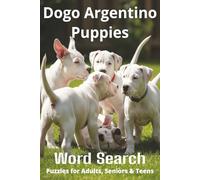 Words About Dogo Argentino Puppies Word Search Puzzles: Easy-to-Read Word Searches About Dogo Argentino Puppies - Loyal Companions, Training, Fun ... Pet Lovers, Vacations, and Relaxing Moments