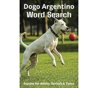 Words About Dogo Argentinos Word Search Puzzles: Easy-to-Read Word Searches About Dogo Argentinos - Loyal Companions, Training, Fun Facts & More | ... Pet Lovers, Vacations, and Relaxing Moments