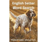 Words About English Setters Word Search Puzzles: Easy-to-Read Word Searches About English Setters - Loyal Companions, Training, Fun Facts & More | ... Pet Lovers, Vacations, and Relaxing Moments