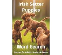 Words About Irish Setter Puppies Word Search Puzzles: Easy-to-Read Word Searches About Irish Setter Puppies - Loyal Companions, Training, Fun Facts & ... Pet Lovers, Vacations, and Relaxing Moments