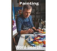 Words About Painting Word Search Puzzles: Easy-to-Read Word Searches About Painting - 6x9”, 110 Pages - An awesome Gift for Painting Lovers, Vacations, and Relaxing Moments