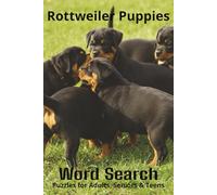 Words About Rottweiler Puppies Word Search Puzzles: Easy-to-Read Word Searches About Rottweiler Puppies - Loyal Companions, Training, Fun Facts & More ... Pet Lovers, Vacations, and Relaxing Moments
