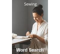 Words About Sewing Word Search Puzzles: Easy-to-Read Word Searches About Sewing - 6x9”, 110 Pages - An awesome Gift for Sewing Lovers, Vacations, and Relaxing Moments
