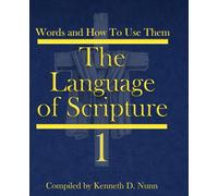 Words and How To Use Them: The Language of Scripture: Volume 1
