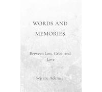 WORDS AND MEMORIS: Between Loss, Grief and Love