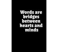 Words Are Bridges: Elegant Lined Journal for Daily Reflections and Creative Writing: Beautifully Crafted Notebook Featuring Unique Inspirational Cover and Ample Pages for Thoughts, Notes & Ideas