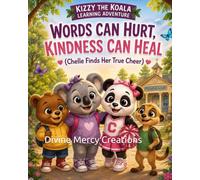 Words Can Hurt, Kindness Can Heal: (Chelle Finds Her True Cheer) (Kizzy the Koala Learning Adventure)