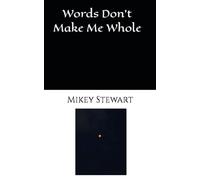 Words Don't Make Me Whole