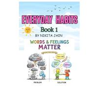 Words & Feelings Matter: Understanding the Power of Communication (The Everyday Habits Series - Stories that grow big hearts and strong voices.)