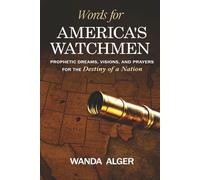 Words for America's Watchmen: Prophetic Dreams, Visions, and Prayers for the Destiny of a Nation