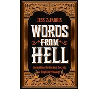 Words from Hell: Unearthing the Darkest Secrets of English Etymology