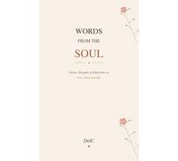 Words from the Soul: Poems, Thoughts & Reflections on Love, Hope and Life