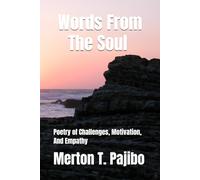 Words From The Soul: Poetry of Challenges, Motivation, And Empathy