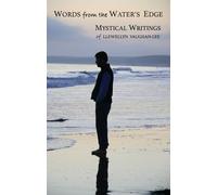 Words from the Water's Edge: The Mystical Writings of Llewellyn Vaughan-Lee