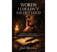 Words I Couldn't Say Out Loud: A Healing Story About Expression and Vulnerability