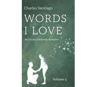 Words I Love, Volume 5: An Earthly/Heavenly Romance