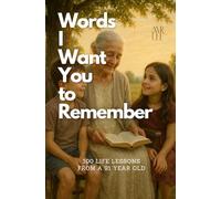 Words I Want You to Remember: 100 Life Lessons from a 91 Year Old | Self Help Book | Inspirational Book | 120 Pages