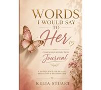 Words I Would Say to Her: Companion Reflection Journal