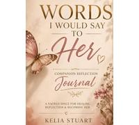 Words I Would Say to Her: Companion Reflection Journal