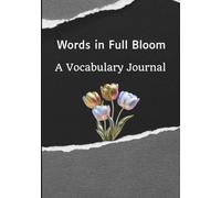 WORDS IN FULL BLOOM: A Vocabulary Journal