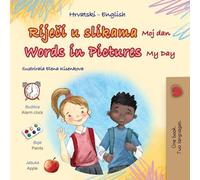 Words in Pictures - My Day (Croatian English Bilingual Children’s Book) (Croatian English Bilingual Collection)
