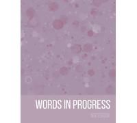 Words in Progress: Lined Notebook for Writing, Drafts, and Stories in the Making