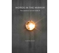 Words in the mirror: The Substance we are made of (Coraggiosamente Parole)