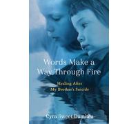 Words Make a Way Through Fire: Healing After My Brother's Suicide