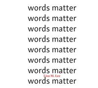 Words Matter: The Hidden Vibration of Language and the Power of Conscious Communication