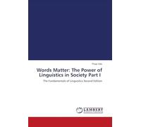 Words Matter: The Power of Linguistics in Society Part I: The Fundamentals of Linguistics Second Edition