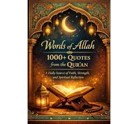 Words of Allah: 1000+ Quotes from the Qur’an: A Daily Source of Faith, Strength, and Spiritual Reflection