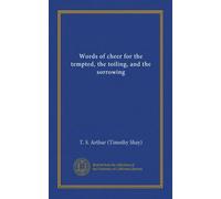Words of cheer for the tempted, the toiling, and the sorrowing (Vol-1)