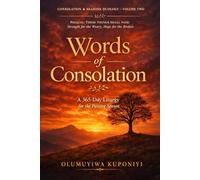 WORDS OF CONSOLATION: A 365-Day Liturgy for the Passing Season: Consolation & Seasons Duology Series - Volume Two