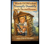 Words Of DWizdom: TrumpTy DumbTy In The outHouse