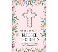 Words of Faith: Blessed Thoughts for Hope, Strength, and Inspiration: Devotional & Guided Prayer Journal for Gratitude and Reflection