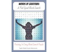 Words of Gratitude: A Feel Good Word Search: Positivity Word Search Book, Feel Good Words, Positive Attitude, 6 x 9 inches, 50 puzzles, 100 pages ... elderly, traveling or just relaxing.